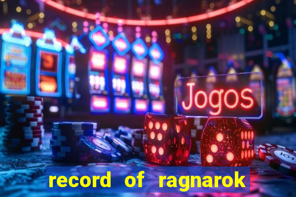 record of ragnarok 3 temporada